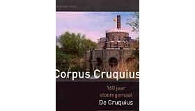 Corpus Cruquius - 160 jaar Stoomgemaal De Cruquius