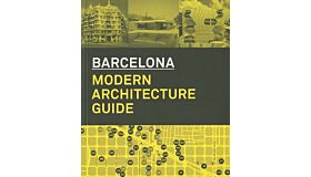 Barcelona - Modern Architecture Guide (1860-2013)