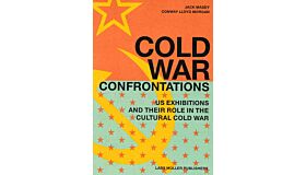 Cold War Confrontations, US Exhibitions and Expo and their Role in the Cultural Cold War