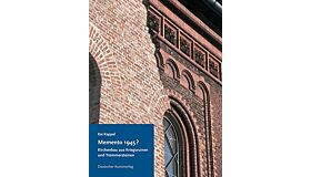 Memento 1945?: Kirchenbau aus Kriegsruinen und Trümmersteinen in den Westzonen und in der Bundesrepublik Deutschland