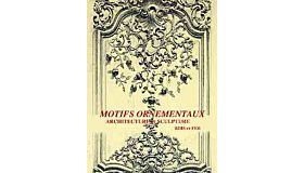 Motifs Ornementaux. Architecture et Sculpture - Bois et Fer