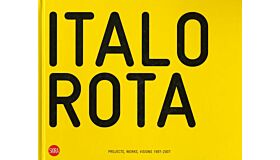 Italo Rota. Projects, Works, Visions 1997-2007