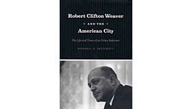 Robert Clifton Weaver and the American City