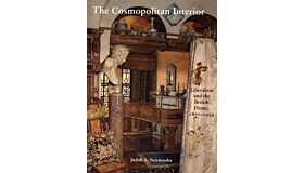 The Cosmopolitan Interior - Liberalism and the British Home 1870-1914
