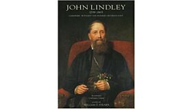John Lindley - Gardener Botanist and Pioneer Orchidologist (1799-1865)