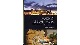 Making leisure work, Architecture and the experience economy