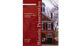 Historic Preservation: An Introduction to Its History, Principles, and Practice