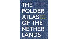 The Polder Atlas of the Netherlands : Pantheon of the Low Lands