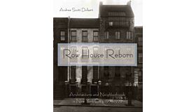 The Row House Reborn - Architecture and Neighborhoods in New York City 1908-1929