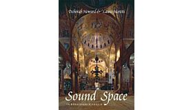 Sound and Space in Renaissance Venice : Architecture, Music, Acoustics
