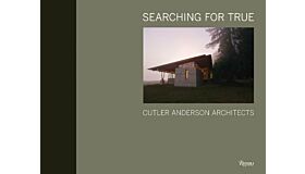 Searching for True : Cutler Anderson Architects