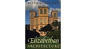 Elizabethan Architecture: Its Rise and Fall, 1540-1640