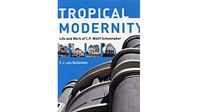 Tropical Modernity - Life and Work of C.P. Wolff Schoemaker