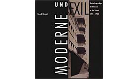 Moderne und Exil - Deutschsprachtige Architekten in der Türkei