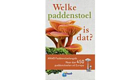 Welke paddenstoel is dat? - ANWB Paddenstoelengids