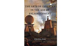 The Arts of Industry in the Age of Enlightment
