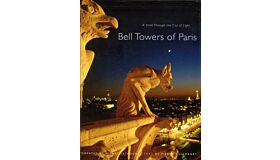 Bell Towers of Paris - A stroll through the City of Light