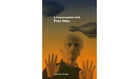 A conversation with Frei Otto