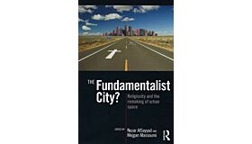 The Fundamentalist City ? - Religiosity and the remaking of urban space