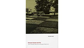 Between Garden and City - Jean Canneel-Claes and Landscape Modernism