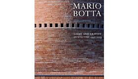 Mario Botta - Light and Gravity, Architecture 1993-2003