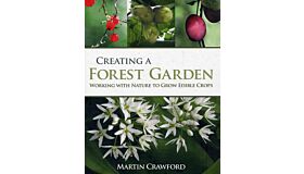 Creating a Forest Garden : Working with Nature to grow Edible Crops (paperback)