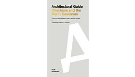 Architectural Guide - Chechnya and the North Caucasus (From the Black Sea to the Caspian Shores)