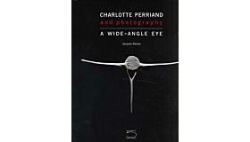 Charlotte Perriand and photography - A Wide-Angle Eye