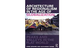 Architecture of Regionalism in the Age of Globalization - Peaks and Valleys in the Flat World