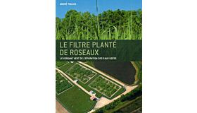 Le filtre planté de roseaux : Le versant vert de l'épuration des eaux usées