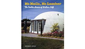 The Bubble Houses of Wallace Neff : No Nails, No Lumber