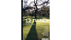 12 Tuinen - Landschapsarchitecten, tuinontwerpers en eigenaren over de hedendaagse tuin