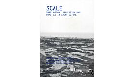 Scale: Imagination, Perception and Practice in Architecture