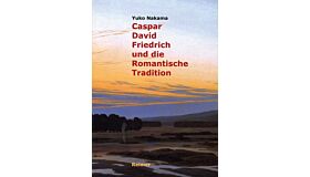 Caspar David Friedrich und die Romantische Tradition