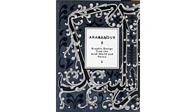 Arabesque 2: Graphic Design from the Arab World and Persia
