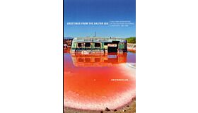 Greetings from the Salton Sea: Folly and intervention in the Southern California Landscape 1905-2005