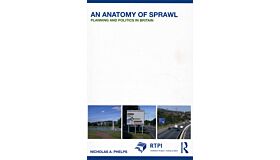 An Anatomy of Sprawl - Planning and Politics in Britain