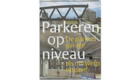 Parkeren op niveau - De parkeergarage als ontwerpopgave