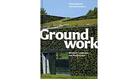 Groundwork : Between Landscape and Architecture