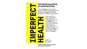 Imperfect Health - The Medicalization of Architecture