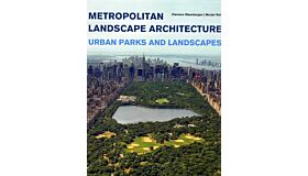 Metropolitan Landscape Architecture - Urban Parks and Landscapes