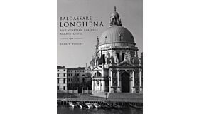Baldassare Longhena and Venetian Baroque Architecture (1598-1682) (hardcover)