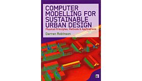 Computer Modelling for Sustainable Urban Design - Physical Principles, Methods & Applications