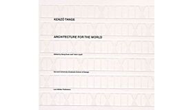 Kenzo Tange - Architecture for the World