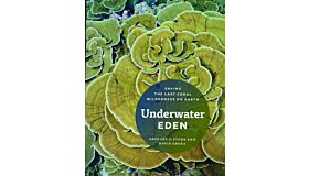 Underwater Eden - Saving the Last Coral Wilderness on Earth