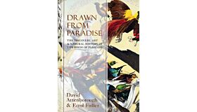 Drawn From Paradise -  The Discovery, Art and Natural History of the Birds of Paradise