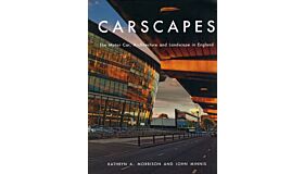 Carscapes. The Motor Car, Architecture and Landscape in England