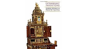Extravagant Inventions: The Princely Furniture of the Roentgens