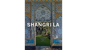 Doris Duke's Shangri La, A House in Paradise - Architecture, Landscape and Islamic Art