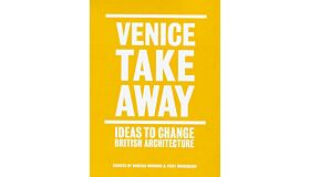 Venice Take Away - Ideas to Change British Architecture
